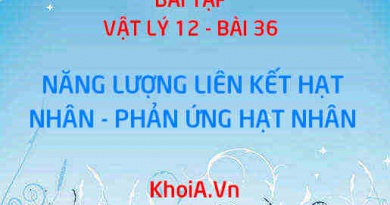 Bài tập Phản ứng hạt nhân, năng lượng liên kết hạt nhân: Giải bài tập 1, 2, 3, 4, 5, 6, 7, 8, 9, 10 trang 186, 187 SGK Vật lý 12 bài 36